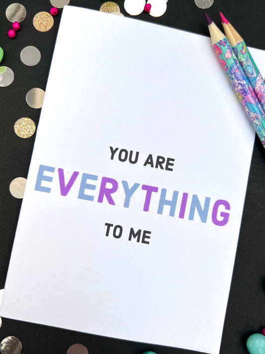 You Are Everything Greetings Card